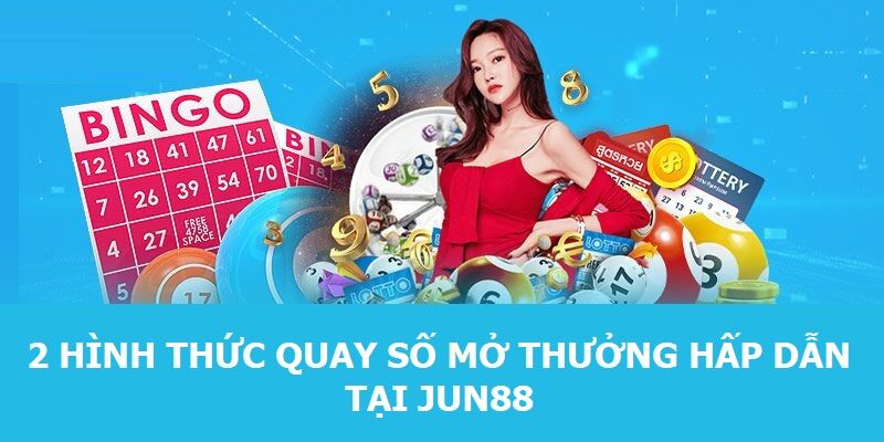 2 hình thức quay số mở thưởng hấp dẫn tại Jun88