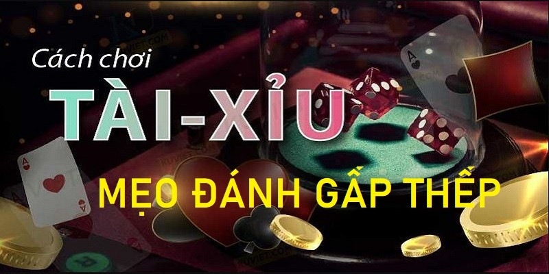 Gấp thếp là cách đánh Tài Xỉu không bao giờ lỗ